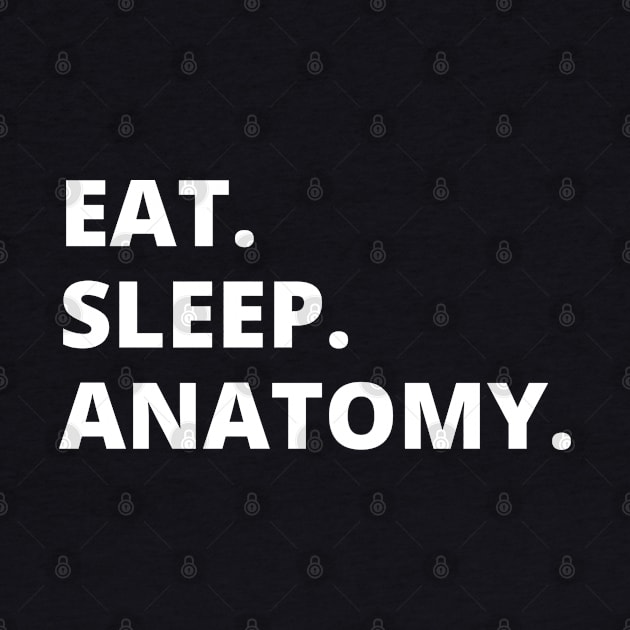 Eat Sleep Anatomy by HobbyAndArt